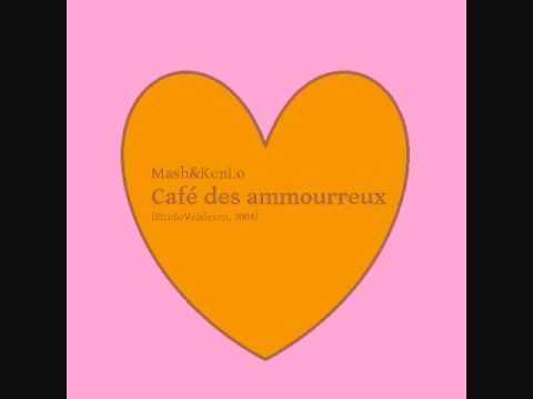 Mash & Kenlo - Café Des Ammourreux