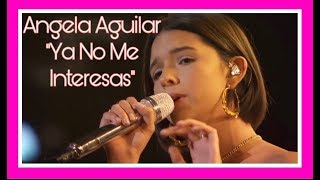 Angela Aguilar - Ya No Me Interesas 2019