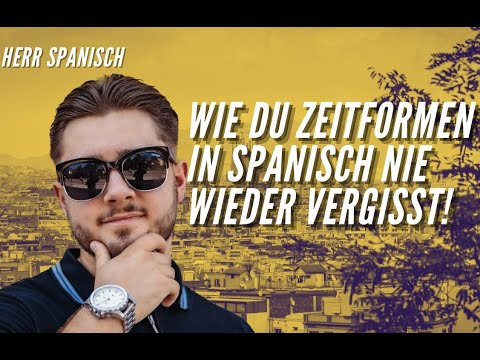 Wie du Zeitformen in Spanisch NIE WIEDER vergisst!