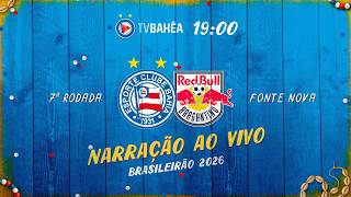 BAHIA 2 x 0 RED BULL BRAGANTINO - NARRAÇÃO AO VIVO - BRASILEIRÃO (18/03/26)