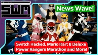 News Wave! - Switch Hacked?, Mario Kart 8 Deluxe, Power Rangers Marathon and More!