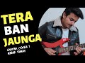 Tera Ban Jaunga Guitar Kabir Singh Shahid K Kiara A Sandeep V Tulsi Kumar Akhil Sachdeva