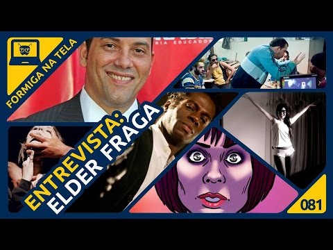 Entrevista: Elder Fraga I Formiga na Tela - 81