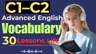 Advanced English Vocabulary C1–C2 | 30 Lessons with Real-Life Examples