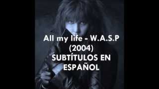W.A.S.P. - All my life (Subtítulos en español)