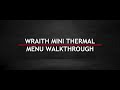 Wraith Mini Thermal Menu Walkthrough