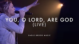 You, O Lord, Are God (Live)