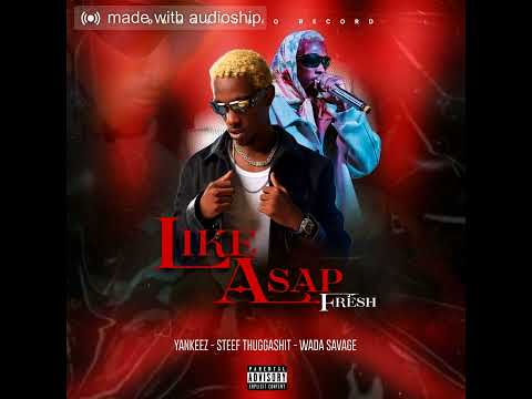 Like Asap Fresh - Its Yankeez (Steef Thugga Shit & Wada Savage)