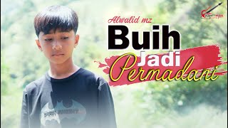 Download lagu ALWALID MZ | BUIH JADI PEMADANI |  MUSIC VIDEO mp3