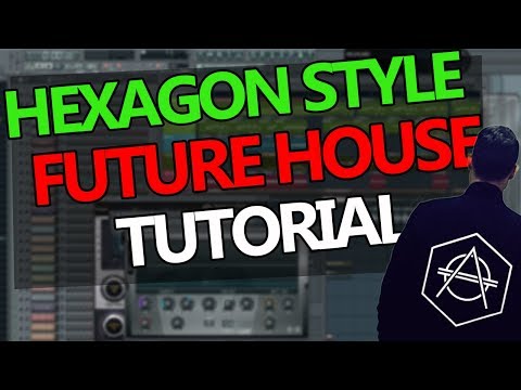 HOW TO MAKE HEXAGON STYLE FUTURE HOUSE - FL Studio Tutorial