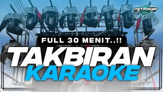 Download lagu DJ TAKBIRAN KARAOKE FULL 30 MINUTES NEWEST BY PETROK 96 mp3