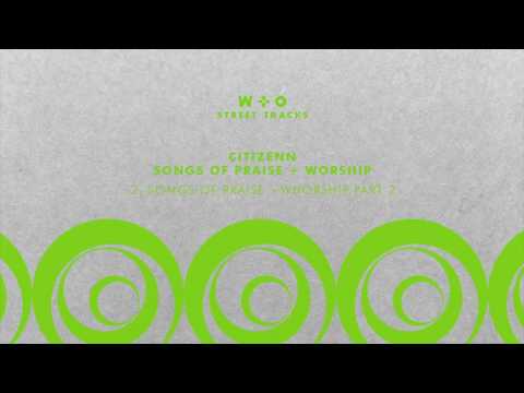 Citizenn - Songs Of Praise + Worship pt.2 [WO028]