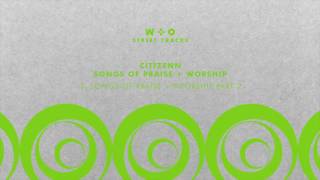 Citizenn - Songs Of Praise + Worship pt.2 [WO028]