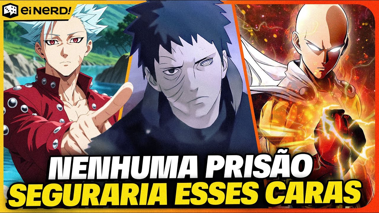 7 PERSONAGENS DE ANIME QUE NENHUMA PRISÃO PODERIA SEGURAR