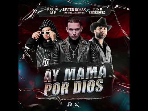 Ay Mamá Por Dios - Luis R Conriquez x Joel De La P x Javier Rosas (Audio Oficial)