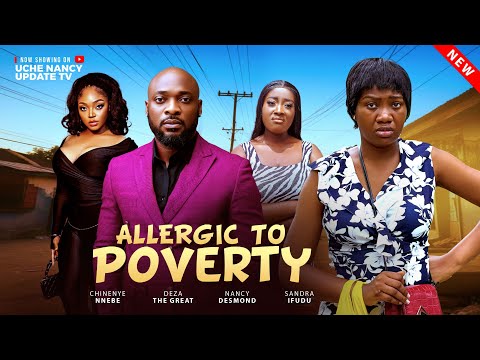 ALLERGIC TO POVERTY; CHINENYE NNEBE, DEZA THE GREAT, NANCY DESMOND, SANDRA IFUDU 2025