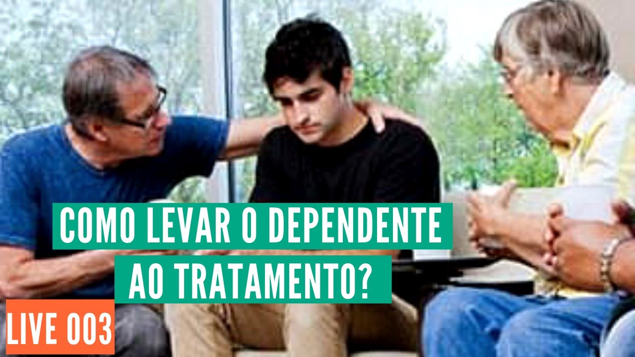 Live #003 - Como Levar um Dependente ao Tratamento?