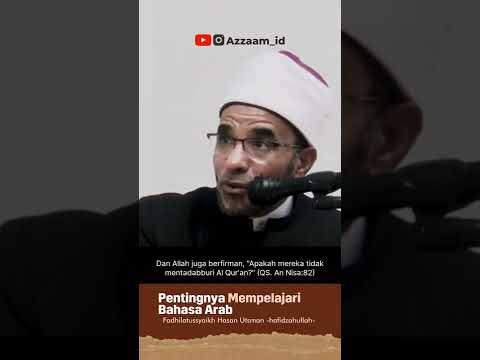 Pentingnya Mempelajari Bahasa Arab -Fadhilatussyaikh Hasan Utsman