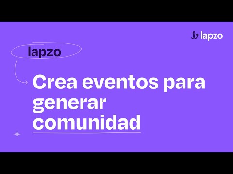 Con lapzo crear eventos para generar comunidad es mucho más fácil