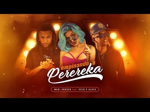 SELO E ALATA & MARI KRUSH - EMPINANDO A PEREREKA - MÚSICA NOVA