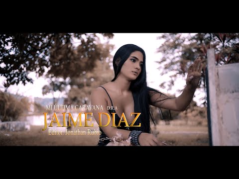 Jaime Diaz - Mi Ultima Caravana (Video Oficial)