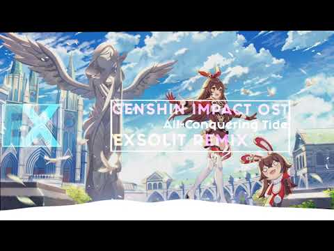 Genshin Impact OST - All-Conquering Tide [EXSOLIT REMIX]