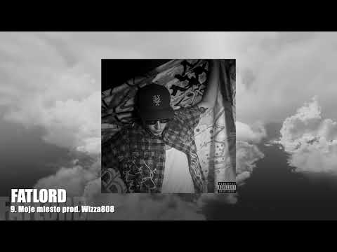 Fatlord - Moje miesto prod. Wizza808