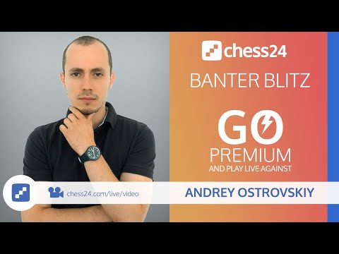 Banter Blitz with IM Andrey Ostrovskiy | July 12, 2020