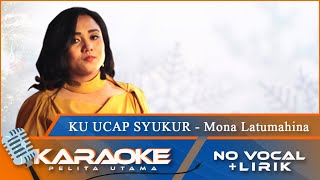 Download lagu (Karaoke Version) Mona Latumahina - KU UCAP SYUKUR | No Vocal - Minus One mp3