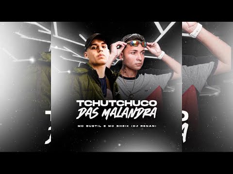 Mc Subtil Mc Sheik - Tchutchuco Das Malandra Prod.Dj Renan