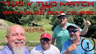 Gatlinburg Golf Course. MGA Practice Round 6 Hole Match, 2 V 2 With Burton Ray.
