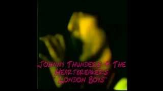Johnny Thunders &amp; The Heartbreakers - London Boys