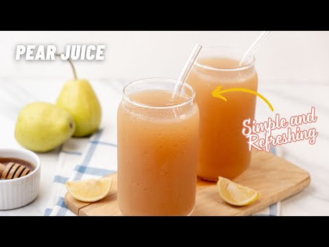 How to Make Pear Juice: Easy, Healthy, and Refreshing