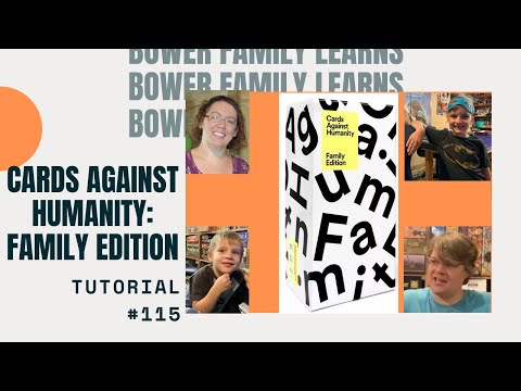 Bower Family Learns #115: Cards Against Humanity Edition: Family Edition