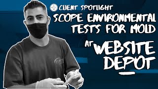Client Spotlight: Scope Environmental Tests For Mold at Website Depot