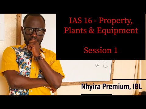 Accounting Standard Lectures - IAS 16 PPE ACCA| ICAG| CFA| CIMA| CPA| - Nhyira Premium - Part 1