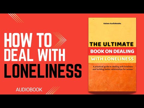 Overcoming Loneliness: How to deal with loneliness | Audiobook