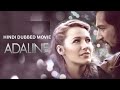 ADALINE HINDI DUBBED BOLLYWOOD MOVIE BOLLYWOOD HINDI DUBBED MOVIE HINDI BLOCKBUSTER MOVIE