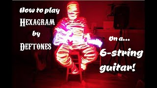 HEXAGRAM by DEFTONES lesson on a 6-string guitar!
