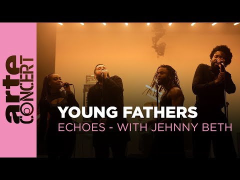 Young Fathers - Echoes with Jehnny Beth - ARTE Concert