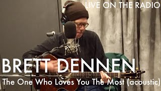 Brett Dennen - The One Who Loves You The Most (acoustic)