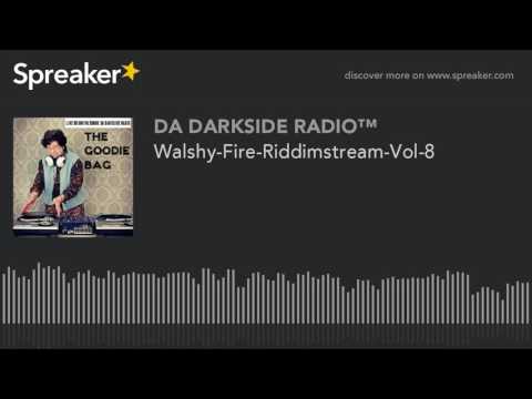 Walshy-Fire-Riddimstream-Vol-8 (part 3 of 4)