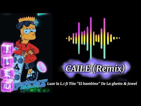 CAILE (Rmx) Luar la L. ft Tito "El bambino", De La ghetto & Jowell
