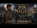 Sir Nigel ️ A Tale Of Chivalry And Adventure Arthur Conan Doyle