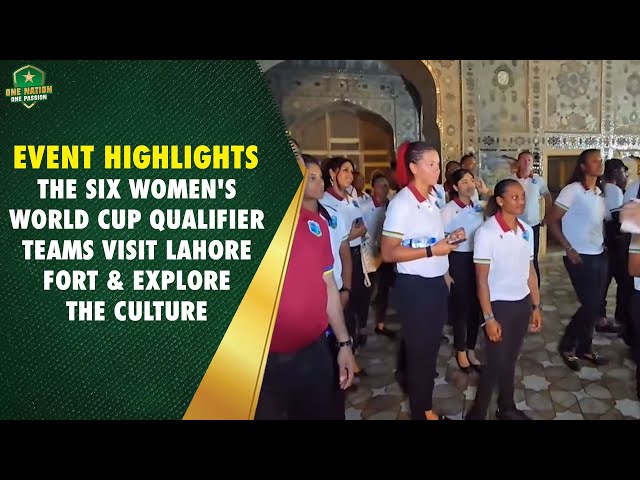 Event Highlights | The Six Women’s World Cup Qualifier Teams Visit Lahore Fort & Explore the Culture