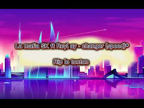 La mafia SK ft Reyl ay - changer (speed)