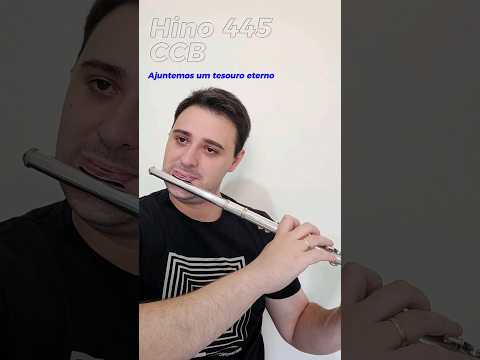 Hino 445 CCB | Ajuntemos um tesouro eterno ( Flauta transversal ) #viral#ccb#youtubeshorts#evangelho