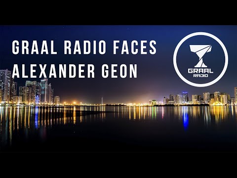 Alexander Geon - Graal Radio Faces (22.06.2022)