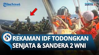 Rekaman Pasukan Israel Todong Senjata hingga Sandera 2 WNI saat Kapal Zafiro Nyaris Sampai Gaza