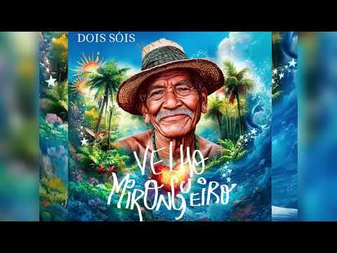 Velho Mirongueiro - Dois Sóis
